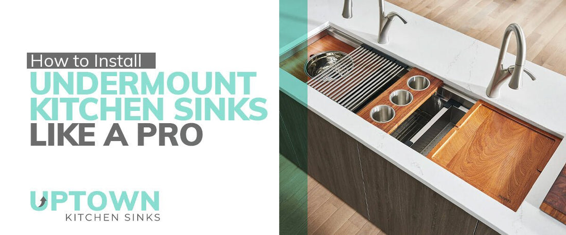 How to Install Undermount Kitchen Sinks Like a Pro - Uptown Kitchen Sinks