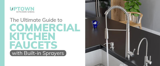 The Ultimate Guide to Commercial Kitchen Faucets with Built-in Sprayers - Uptown Kitchen Sinks